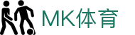 MK体育MK sports官方主页 - 中国 · 官方移动端登录